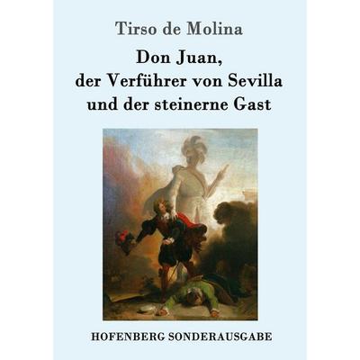Don Juan, der Verführer von Sevilla und der steinerne Gast, Taschenbuch von Tirso de Molina, Hofenberg, 978-3-86199-160-1