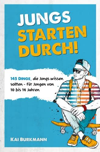 Kai Burkmann - Jungs starten durch! - 145 Dinge, die Jungs wissen sollten - Für Jungen von 10 bis 14 Jahren - Preis vom 30.09.2026 09:01:18 h