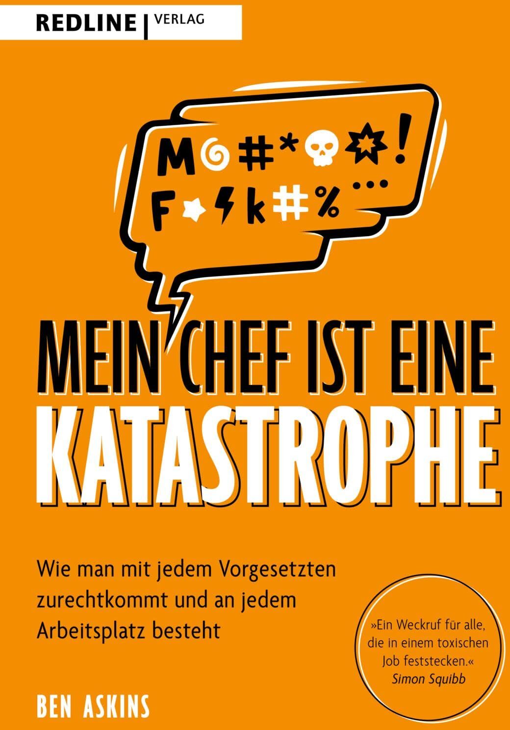 Ben Askins - Mein Chef ist eine Katastrophe: Wie man mit jedem Vorgesetzten zurechtkommt und an jedem Arbeitsplatz besteht Ein unterhaltsamer Survival-Guide für das moderne Arbeitsleben - Preis vom 09.10.2026 07:28:09 h