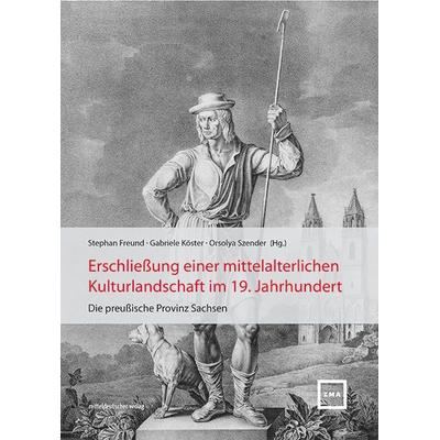 Erschließung einer mittelalterlichen Kulturlandschaft im 19. Jahrhundert, Gebundene Ausgabe von , Mitteldeutscher verlag, 978-3-689-48131-5
