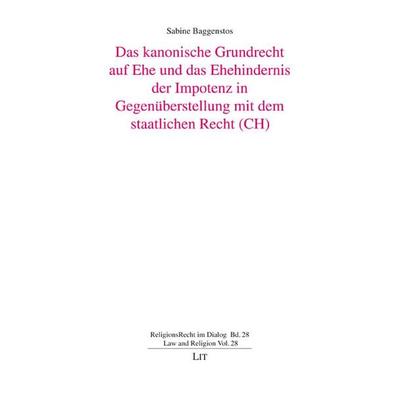 Das kanonische Grundrecht auf Ehe und das Ehehindernis der Impotenz in Gegenüberstellung mit dem staatlichen Recht (CH), Taschenbuch von Sabine