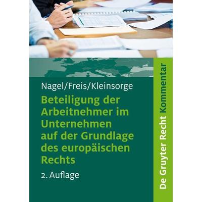 Beteiligung der Arbeitnehmer im Unternehmen auf der Grundlage des europäischen Rechts, Gebundene Ausgabe von Bernhard Nagel,Gerhild Freis,Georg