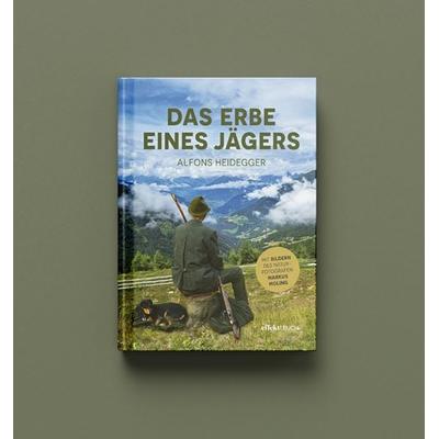 Das Erbe eines Jägers, Gebundene Ausgabe von Alfons Heidegger, Effekt GmbH