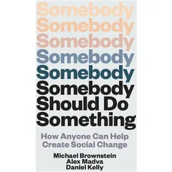 Somebody Should Do Something, Sachbücher von Daniel Kelly, Michael Brownstein, Alex Madva