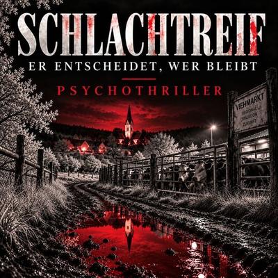 SCHLACHTREIF - ER ENTSCHEIDET, WER BLEIBT | Psychothriller - Marcel Kressner, Audio, 9783696906467