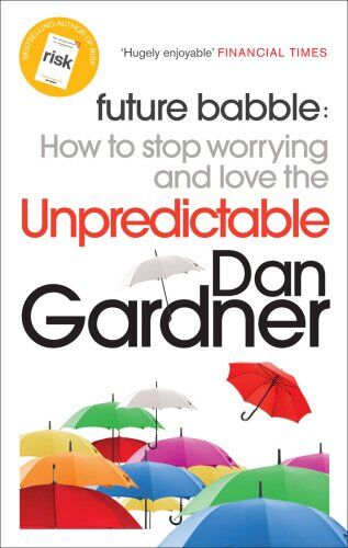 Dan Gardner - Future Babble: How to Stop Worrying and Love the Unpredictable - Preis vom 12.10.2026 11:37:12 h