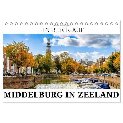 Ein Blick auf Middelburg in Zeeland (Tischkalender 2027 DIN A5 quer), CALVENDO Monatskalender