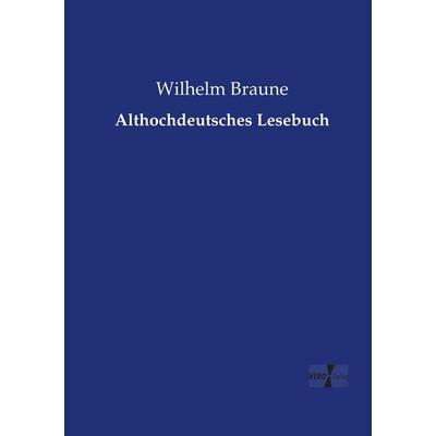 Althochdeutsches Lesebuch, Taschenbuch von Wilhelm Braune, Vero Verlag, 978-3-7372-2104-7