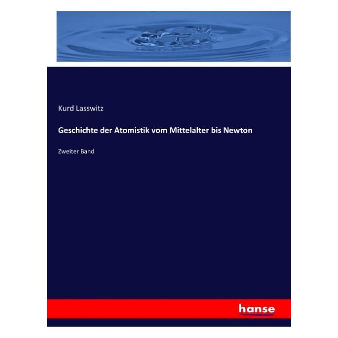 Hansebooks Geschichte der Atomistik vom Mittelalter bis Newton (Deutsch, Softcover, Kurd Lasswitz) (55883788)