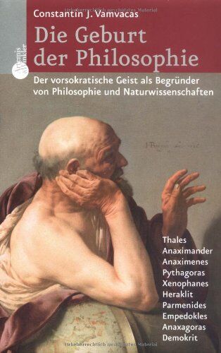 Vamvacas, Constantin J. - Die Geburt der Philosophie. Von Thales bis Demokrit - Preis vom 09.10.2026 07:28:09 h