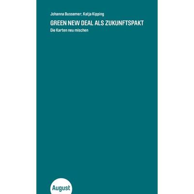 Green New Deal als Zukunftspakt, Taschenbuch von Katja Kipping,Johanna Bussemer, August Verlag, 978-3-941360-88-4
