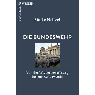Die Bundeswehr, Taschenbuch von Sönke Neitzel, C.H. Beck, 978-3-406-83051-8