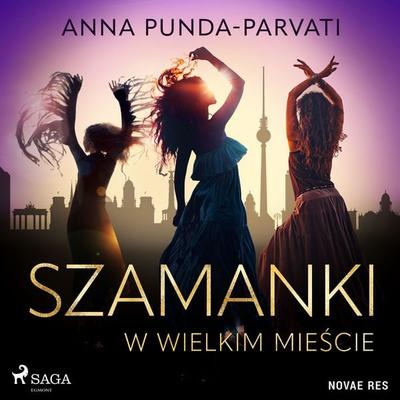 Szamanki w wielkim mieście - Anna Punda-Parvati, Audio, 9788728510575