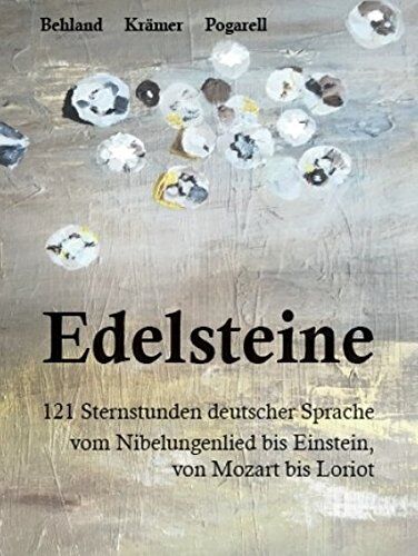 Max Behland - Edelsteine: 107 Sternstunden deutscher Sprache - vom Nibelungenlied bis Einstein, von Mozart bis Loriot - Preis vom 02.10.2026 23:42:20 h