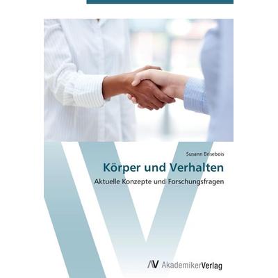 Körper und Verhalten, Taschenbuch von Susann Brisebois, AV Akademikerverlag, 978-3-639-45186-3