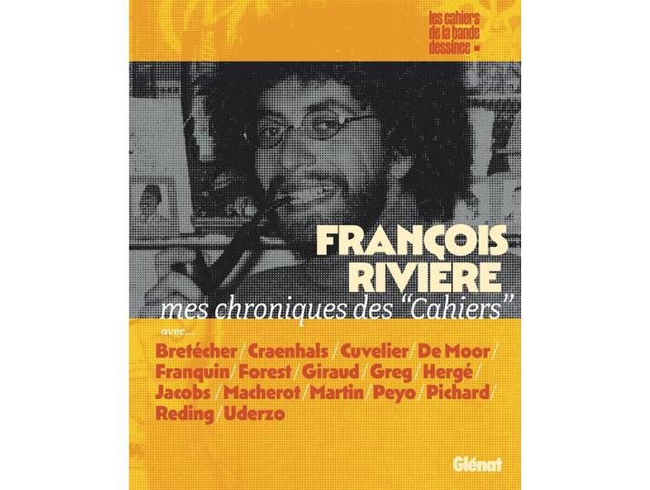 François Rivière, mes chroniques des Cahiers - Articles et analyses (BD)