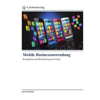 Mobile Businessanwendung, Taschenbuch von Karolin Bartlmä, Lehrbuchverlag, 978-620-2-49052-8