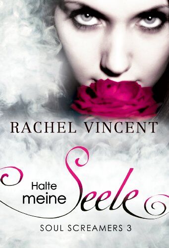 Rachel Vincent - Soul Screamers 3: Halte meine Seele - Preis vom 12.10.2026 11:37:12 h