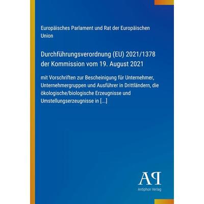 Durchführungsverordnung (EU) 2021/1378 der Kommission vom 19. August 2021, Taschenbuch von Europäisches Parlament und Rat der Europäischen Union,