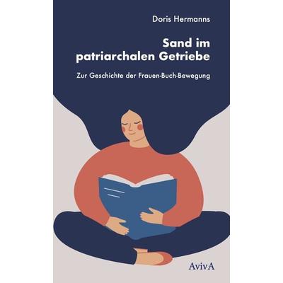 Sand im patriarchalen Getriebe, Taschenbuch von Doris Hermanns, Aviva, 978-3-949302-28-2