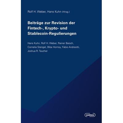 Beiträge zur Revision der Fintech-, Krypto- und Stablecoin-Regulierungen, Taschenbuch von , Editions Weblaw, 978-3-03916-331-1