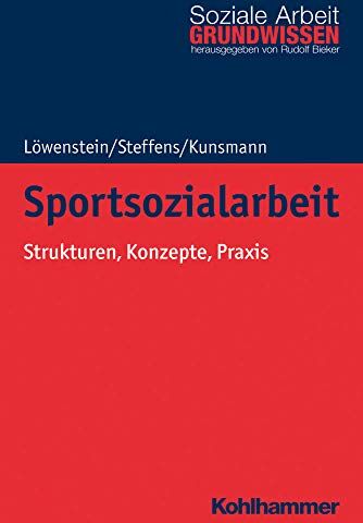Heiko Löwenstein - Sportsozialarbeit: Strukturen, Konzepte, Praxis (Grundwissen Soziale Arbeit, Band 37) - Preis vom 11.10.2026 15:43:13 h