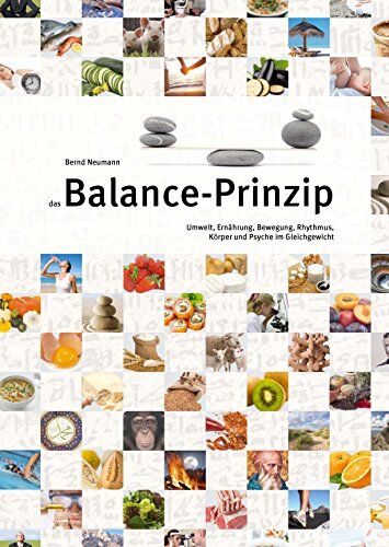 Bernd Neumann - das Balance-Prinzip: Umwelt, Ernährung, Bewegung, Rhythmus, Körper und Psyche im Gleichgewicht - Preis vom 09.10.2026 07:28:09 h