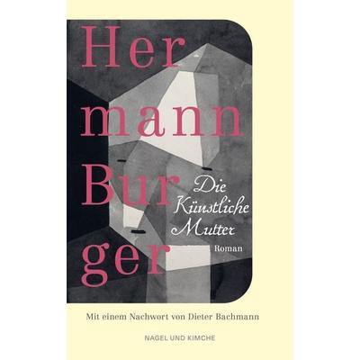 Die Künstliche Mutter, Taschenbuch von Hermann Burger, Nagel & Kimche, 978-3-312-01393-7