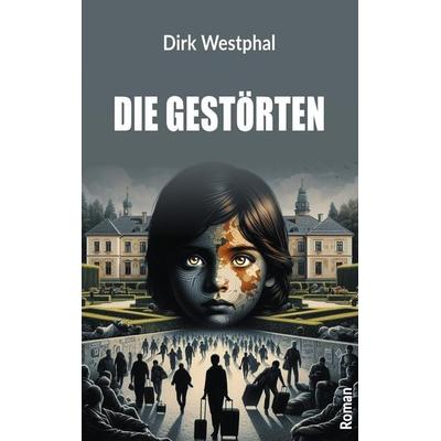 Die Gestörten, Taschenbuch von Dirk Westphal, Tredition, 978-3-8495-7752-0