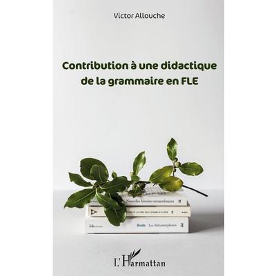 Contribution à une didactique de la grammaire en FLE, Taschenbuch von Victor Allouche, Editions L'Harmattan; 978-2-343-15166-3