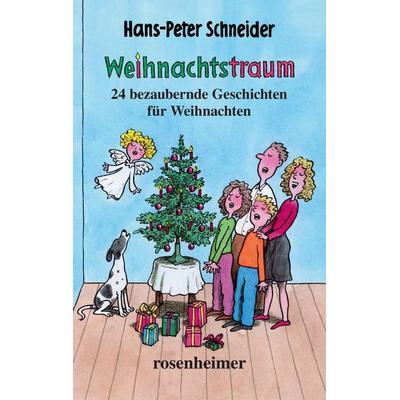 Weihnachtstraum - 24 bezaubernde Geschichten für Weihnachten, Gebundene Ausgabe von Hans-Peter Schneider, Rosenheimer Verlagshaus, 978-3-475-54866-6