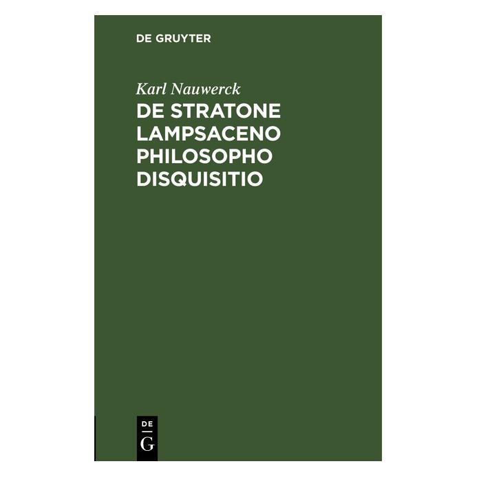 De Gruyter Nauwerck:De Stratone Lampsaceno philoso (Latein, Hardcover, Karl Nauwerck) (67776692)