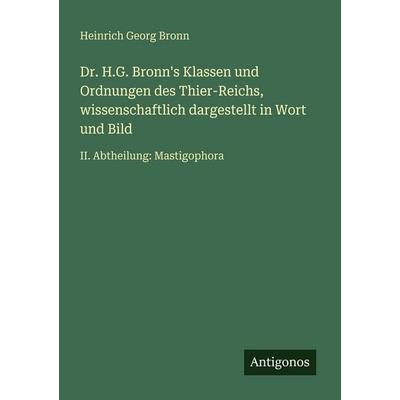 Dr. H.G. Bronn's Klassen und Ordnungen des Thier-Reichs, wissenschaftlich dargestellt in Wort und Bild, Taschenbuch von Heinrich Georg Bronn,