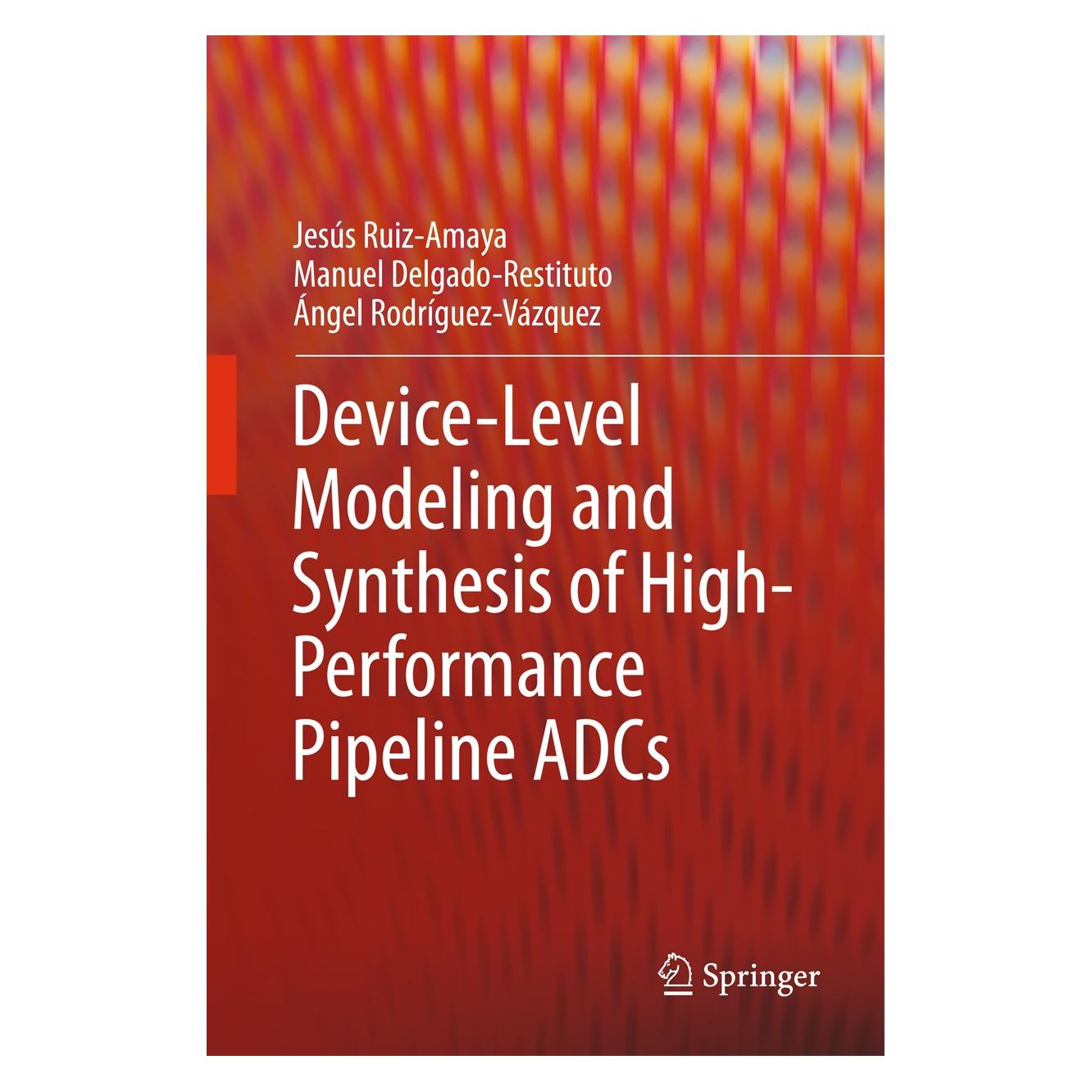 Springer Device-Level Modeling and Synthesis of High-Performance Pipeline ADCs (Englisch, Hardcover, Ángel Rodríguez-Vázquez, Jesús Ruiz-Amaya, Manuel Delgado-Restituto) (9781441988454)