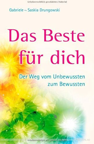 Gabriele-Saskia Drungowski - Das Beste für dich - Der Weg vom Unbewussten zum Bewussten - Preis vom 09.10.2026 07:28:09 h