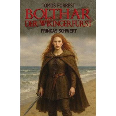 Bolthar der Wikingerfürst / Fringas Schwert, Taschenbuch von Tomos Forrest, Epubli, 978-3-565-63165-0