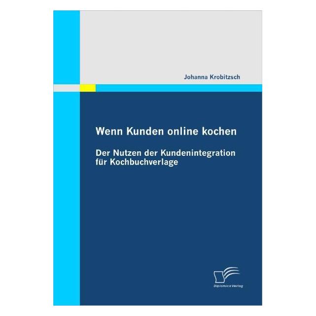 Diplomica Wenn Kunden online kochen (Deutsch, Softcover, Johanna Krobitzsch) (55258170)