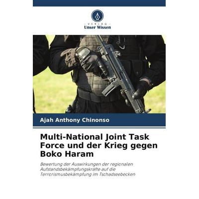 Multi-National Joint Task Force und der Krieg gegen Boko Haram, Taschenbuch von Ajah Anthony Chinonso, Verlag Unser Wissen, 978-620-4-86113-5