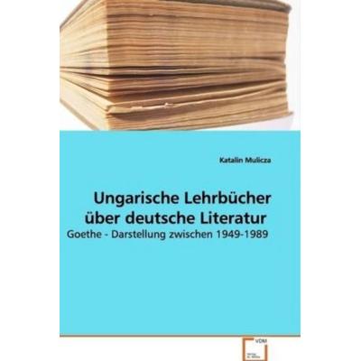 Mulicza, K: Ungarische Lehrbücher über deutsche Literatur, Taschenbuch von Katalin Mulicza, VDM, 978-3-639-10937-5