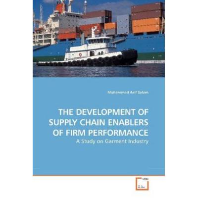 Salam, M: The Development Of Supply Chain Enablers Of Firm P, Taschenbuch von Mohammad Asif Salam, VDM, 978-3-639-19574-3