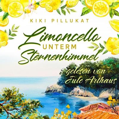 Limoncello unterm Sternenhimmel - Kiki Pillukat, Audio, 9783987476273