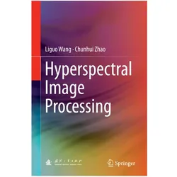 Hyperspectral Image Processing, Fachbücher von Liguo Wang, Chunhui Zhao