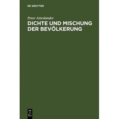 Dichte und Mischung der Bevölkerung, Gebundene Ausgabe von Peter Atteslander, De Gruyter, 978-3-11-110287-0
