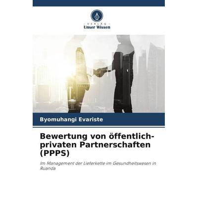 Bewertung von öffentlich-privaten Partnerschaften (PPPS), Taschenbuch von Byomuhangi Evariste, Verlag Unser Wissen, 978-620-4-51102-3