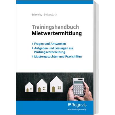 Trainingshandbuch Mietwertermittlung, Taschenbuch von Peter Schwirley,Marc Dickersbach, Reguvis Fachmedien, 978-3-8462-0483-2