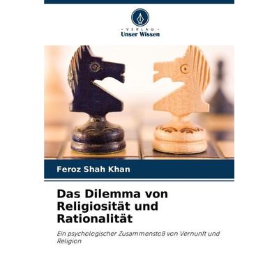 Das Dilemma von Religiosität und Rationalität, Taschenbuch von Feroz Shah Khan, Verlag Unser Wissen, 978-620-7-87863-5
