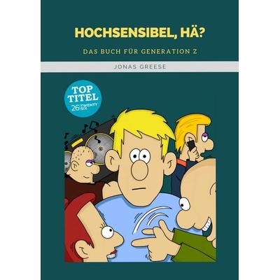 Hochsensibel, hä?, Taschenbuch von Jonas Greese, Twentysix, 978-3-7407-6353-4