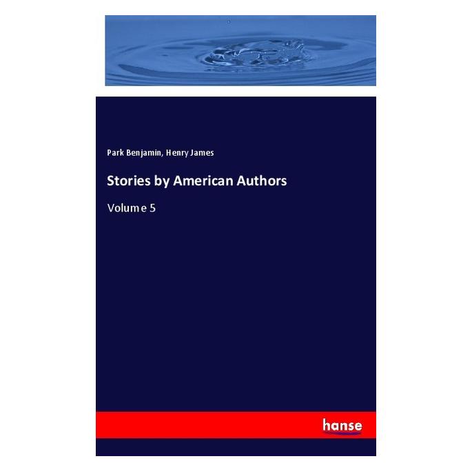 Hansebooks Stories by American Authors (Englisch, Softcover, Henry James, Park Benjamin) (57145447)