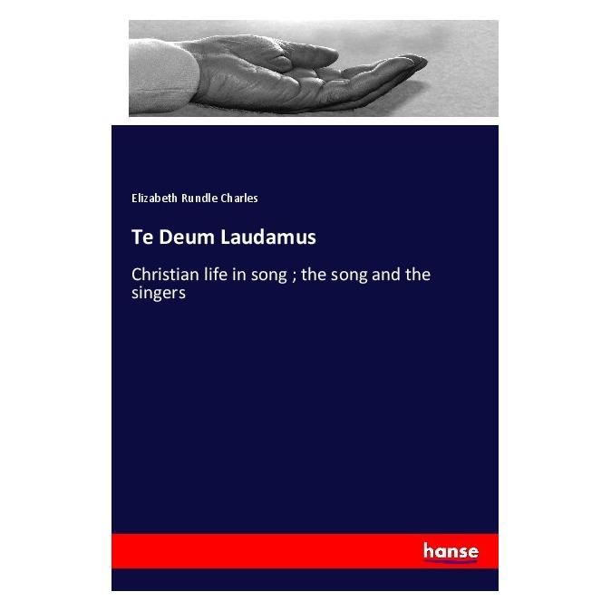 Hansebooks Te Deum Laudamus (Englisch, Elizabeth Rundle Charles) (56005706)