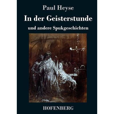 In der Geisterstunde und andere Spukgeschichten, Gebundene Ausgabe von Paul Heyse, BoD - Books on Demand, 978-3-8430-2702-1